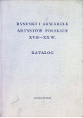 Rysunki i akwarele artystów polskich XVII - XX w Katalog