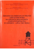 Zbrodnicza ewakuacja więzień i aresztów NKWD na kresach wschodnich II rzeczypospolitej w czerwcu lipcu 1941 roku