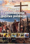 Początki i chrystianizacja państwa polskiego