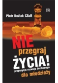 Nie przegraj życia Propozycja rozwoju duchowego dla młodzieży