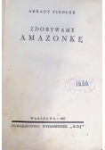 Zdobywamy Amazonkę,1937 r.