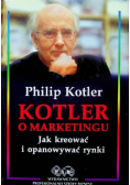 Kotler o marketingu Jak kreować i opanowywać rynki