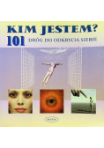 Kim jestem 101 Dróg do odkrycia siebie