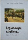 Legionowym szlakiem Z dziejów oddziałów Józefa Piłsudskiego na Kielecczyźnie 1914 - 1915