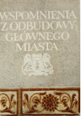 Wspomnienia z odbudowy Głównego Miasta