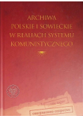 Archiwa polskie i sowieckie w realiach systemu komunistycznego