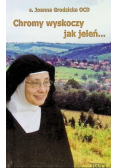 Chromy wyskoczy jak jeleń