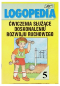 Logopedia. Ćwiczenia służące doskonaleniu rozwoju ruchowego Nr 5