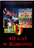 40 lat w Koronie
