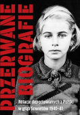 Przerwane biografie: relacje deportowanych z Polski w głąb Sowietów 1940 - 41