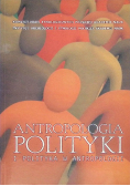 Antropologia polityki i polityka w antropologii