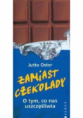 Zamiast czekolady O tym co nas uszcześliwia