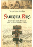 Święta Ruś Rozwój i oddziaływanie idei prawosławia w Galicji