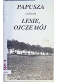 Lesie ojcze mój