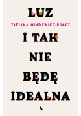 Luz. I tak nie będę idealna
