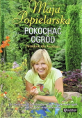 Pokochać ogród Poradnik dla każdego