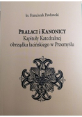 Prałaci i kanonicy Kapituły Katedralnej obrządku łacińskiego w Przemyślu