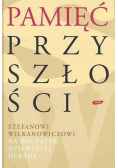Pamięć przyszłości Stefanowi Wilkanowiczowi na początek dziewiątej dekady