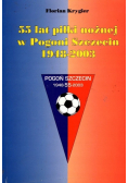 55 lat piłki nożnej w Pogoni Szczecin 1948 2003