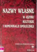 Nazwy własne w języku kulturze i komunikacji społecznej