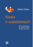 Nauka o uzależnieniach. Od neurobiologii do skutecznych metod leczenia