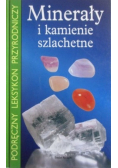 Podręczny leksykon przyrodniczy Minerały i kamienie szlachetne
