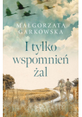 I tylko wspomnień żal
