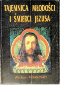 Tajemnica młodości i śmierci Jezusa