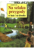 Na szlaku przygody w lesie i na biwaku
