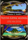 Przestań zgrywać milionera lepiej nim zostań