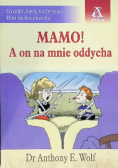 Mamo A on na mnie oddycha