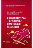 Kryminalistyka czyli rzecz o metodach śledczych