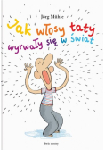 Jak włosy taty wyrwały się w świat