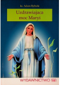 Uzdrawiająca moc Maryi