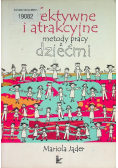 Efektywne i atrakcyjne metody pracy z dziećmi