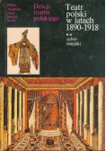 Dzieje teatru polskiego  Teatr polski w latach 1890-1918