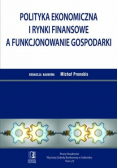 Polityka ekonomiczna i rynki finansowe a funkcjonowanie gospodarki