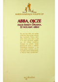 Abba ojcze duch święty sprawia że wołamy abba