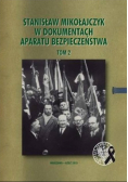 Stanisław Mikołajczyk w dokumentach aparatu bezpieczeństwa Tom 2