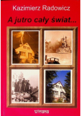 A Jutro Cały Świat...