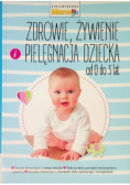 Zdrowie, żywienie i pielęgnacja dziecka od 0 do 3 lat