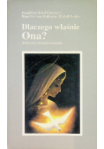 Dlaczego właśnie Ona