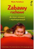Zabawy ruchowe dla dzieci zdrowych i niepełnosprawnych