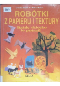 Robótki z papieru i tektury Każde dziecko to potrafi