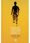 Śpiewajcie, z prochów, śpiewajcie