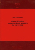 Opisy fleksyjne w gramatykach polskich lat 1817-1939 Tom 6
