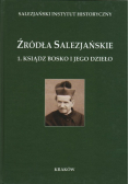 Źródła Salezjańskie 1 Ksiądz Bosko i Jego Dzieła