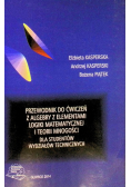 Przewodnik do ćwiczeń z algebry z elementami logiki matematycznej i teorii mnogości