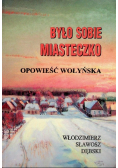 Było sobie miasteczko Opowieść Wołyńska