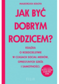 Jak być dobrym rodzicem?
